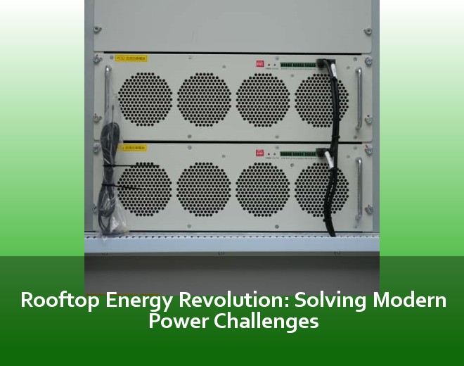 Rooftop Energy Revolution: Solving Modern Power Challenges